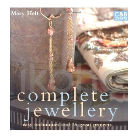 COMPLETE JEWELERY EASY TECHNIQUES AND 25 GREAT PROJECT