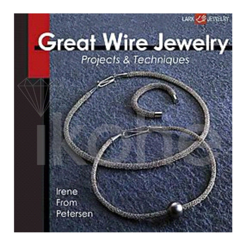 GREAT WIRE JEWELRY PROJECTS & TECHNIQUES