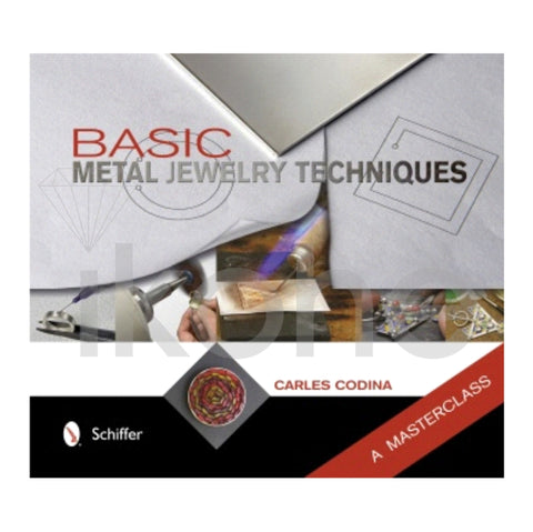 BASIC METAL JEWELRY TECHNIQUES A MASTERCLASS