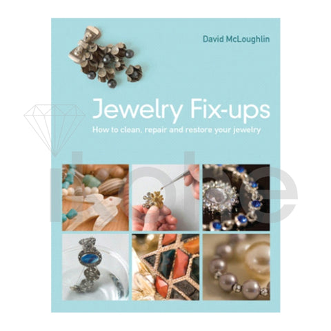 JEWELRY FIXUPS: HOW TO CLEAN, REPAIR AND RESTORE YOUR JEWELRY