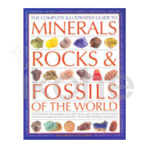 THE COMPLETE ILLUSTRATED GUIDE TO MINERALS, ROCKS & FOSSILS